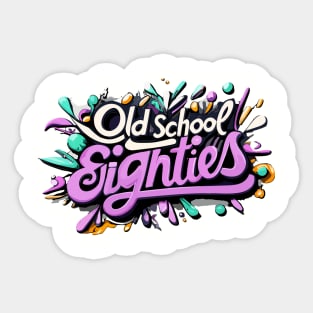 Old School EightiesThrowback Vintage - Retro Eighties Funny Pop Culture Sticker